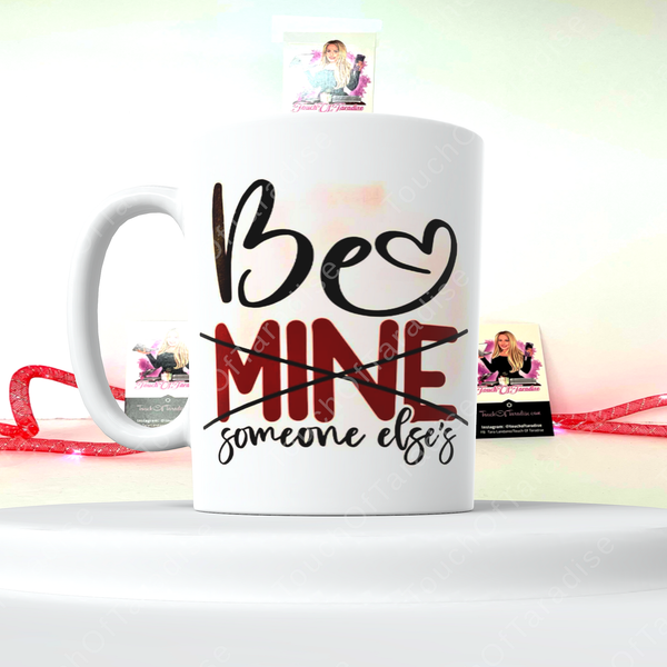 Be Mine Funny Valentine’s Day 15 Ounce Double Sided Ceramic Coffee/Tea Mug
