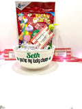 You’re my Lucky Charm Cereal Bowl with Lucky Charms Cereal