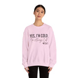 Funny Cold 24/7 Unisex Sweatshirt