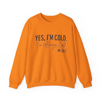 Funny Cold 24/7 Unisex Sweatshirt