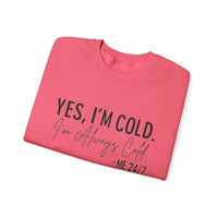 Funny Cold 24/7 Unisex Sweatshirt