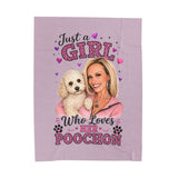 Velveteen Plush Blanket — "Just a Girl Who Loves Her Poochon" Personalized Photo Dog Lover Throw MUST MESSAGE ME DIRECTLY TO ORDER. DO NOT ORDER FROM WEBSITE PLEASE