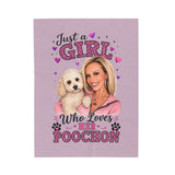 Velveteen Plush Blanket — "Just a Girl Who Loves Her Poochon" Personalized Photo Dog Lover Throw MUST MESSAGE ME DIRECTLY TO ORDER. DO NOT ORDER FROM WEBSITE PLEASE