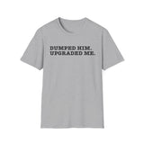 Glow Up Tee — "Dumped Him, Upgraded Me" Self-Love T-Shirt