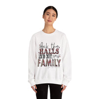 Christmas Crewneck Sweatshirt - Deck The Halls and Not Your Family