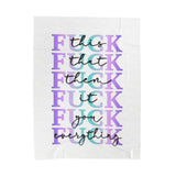 Plush Blanket - 'Fuck Everything' Funny Quote Design