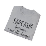 Sarcasm Because Assault Charges Are Illegal T-Shirt