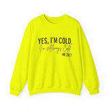 Funny Cold 24/7 Unisex Sweatshirt