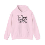 Follow Your Dreams Hoodie — Inspirational Script Pullover