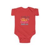 Infant Bodysuit — "I Only Cry When Ugly People Hold Me" Funny Baby Onesie