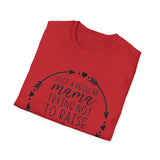 Mama Trying Not to Raise Assholes T-Shirt — Funny Mom Shirt
