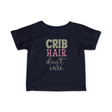 Infant Tee — "Crib Hair Don’t Care" Cute Baby Shirt