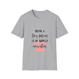 Dog Mom T-Shirt — "Being a Dog Mom Is My Happily Ever After"