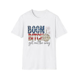 Fourth of July T-Shirt — “Boom Bitch, Get Out the Way” Funny Patriotic Tee