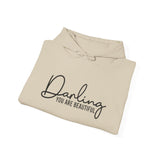 Hoodie — "Darling You Are Beautiful" Minimal Script Inspirational Sweatshirt