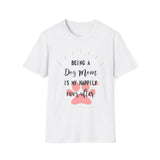 Dog Mom T-Shirt — "Being a Dog Mom Is My Happily Ever After"
