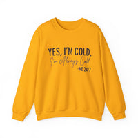 Funny Cold 24/7 Unisex Sweatshirt