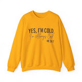 Funny Cold 24/7 Unisex Sweatshirt