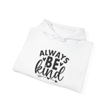 Always Be Kind Hoodie — Inspirational White Pullover for Everyday Comfort