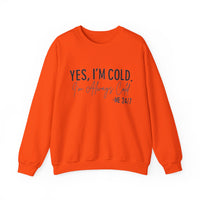 Funny Cold 24/7 Unisex Sweatshirt