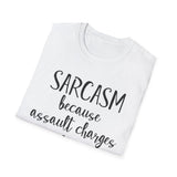 Sarcasm Because Assault Charges Are Illegal T-Shirt