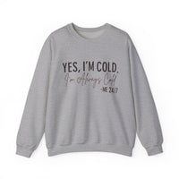 Funny Cold 24/7 Unisex Sweatshirt