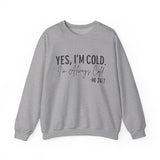 Funny Cold 24/7 Unisex Sweatshirt