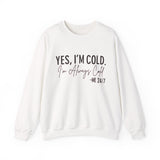 Funny Cold 24/7 Unisex Sweatshirt