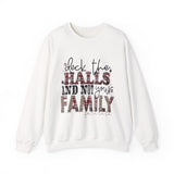 Christmas Crewneck Sweatshirt - Deck The Halls and Not Your Family
