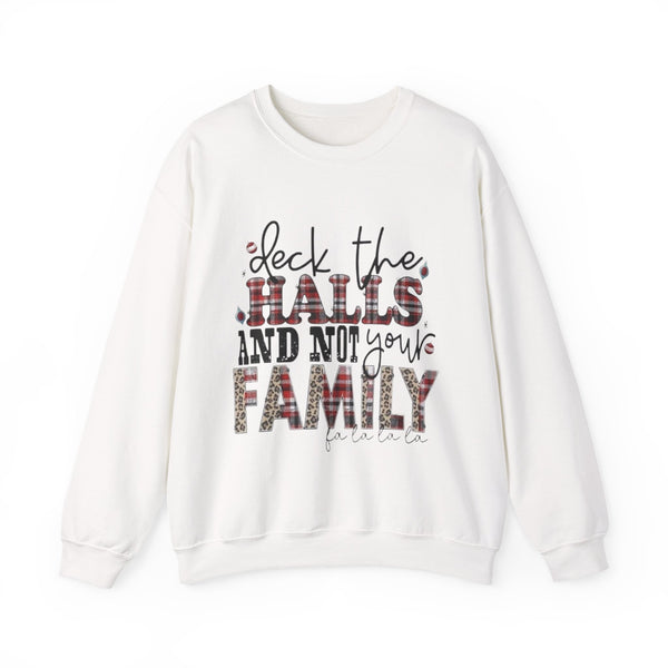 Christmas Crewneck Sweatshirt - Deck The Halls and Not Your Family