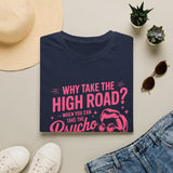 Why Take the High Road? Psycho Path T-Shirt