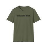 Gaslight This T-Shirt — Anti-Narcissist Empowerment Tee