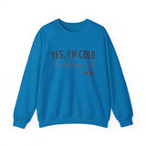 Funny Cold 24/7 Unisex Sweatshirt