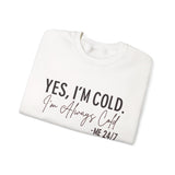 Funny Cold 24/7 Unisex Sweatshirt