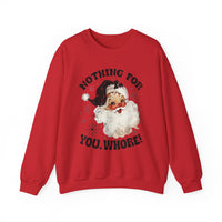 Funny Santa Unisex Sweatshirt - Nothing for You Whore