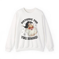 Funny Santa Unisex Sweatshirt - Nothing for You Whore