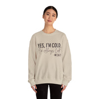 Funny Cold 24/7 Unisex Sweatshirt