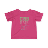 Infant Tee — "Crib Hair Don’t Care" Cute Baby Shirt