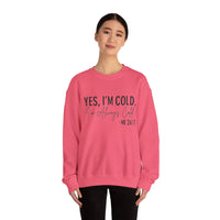 Funny Cold 24/7 Unisex Sweatshirt