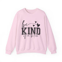 Funny "Be Kind of a Bitch" Unisex Sweatshirt