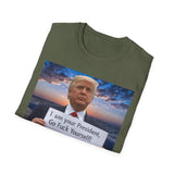 Trump 'I'm Your President — Go Fuck Yourself' T-Shirt