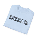 Glow Up Tee — "Dumped Him, Upgraded Me" Self-Love T-Shirt