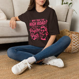 Why Take the High Road? Psycho Path T-Shirt