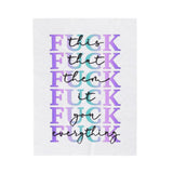 Plush Blanket - 'Fuck Everything' Funny Quote Design