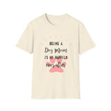 Dog Mom T-Shirt — "Being a Dog Mom Is My Happily Ever After"