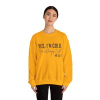 Funny Cold 24/7 Unisex Sweatshirt