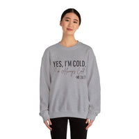 Funny Cold 24/7 Unisex Sweatshirt