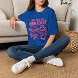 Why Take the High Road? Psycho Path T-Shirt