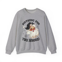 Funny Santa Unisex Sweatshirt - Nothing for You Whore