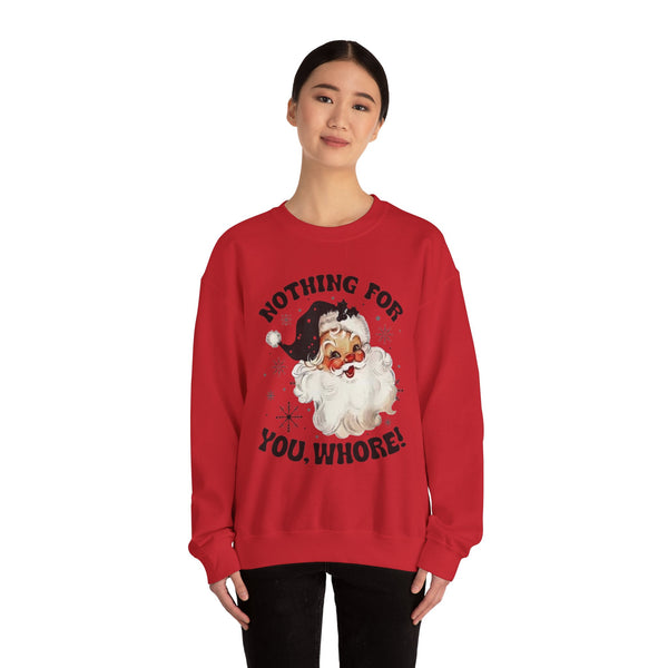 Funny Santa Unisex Sweatshirt - Nothing for You Whore